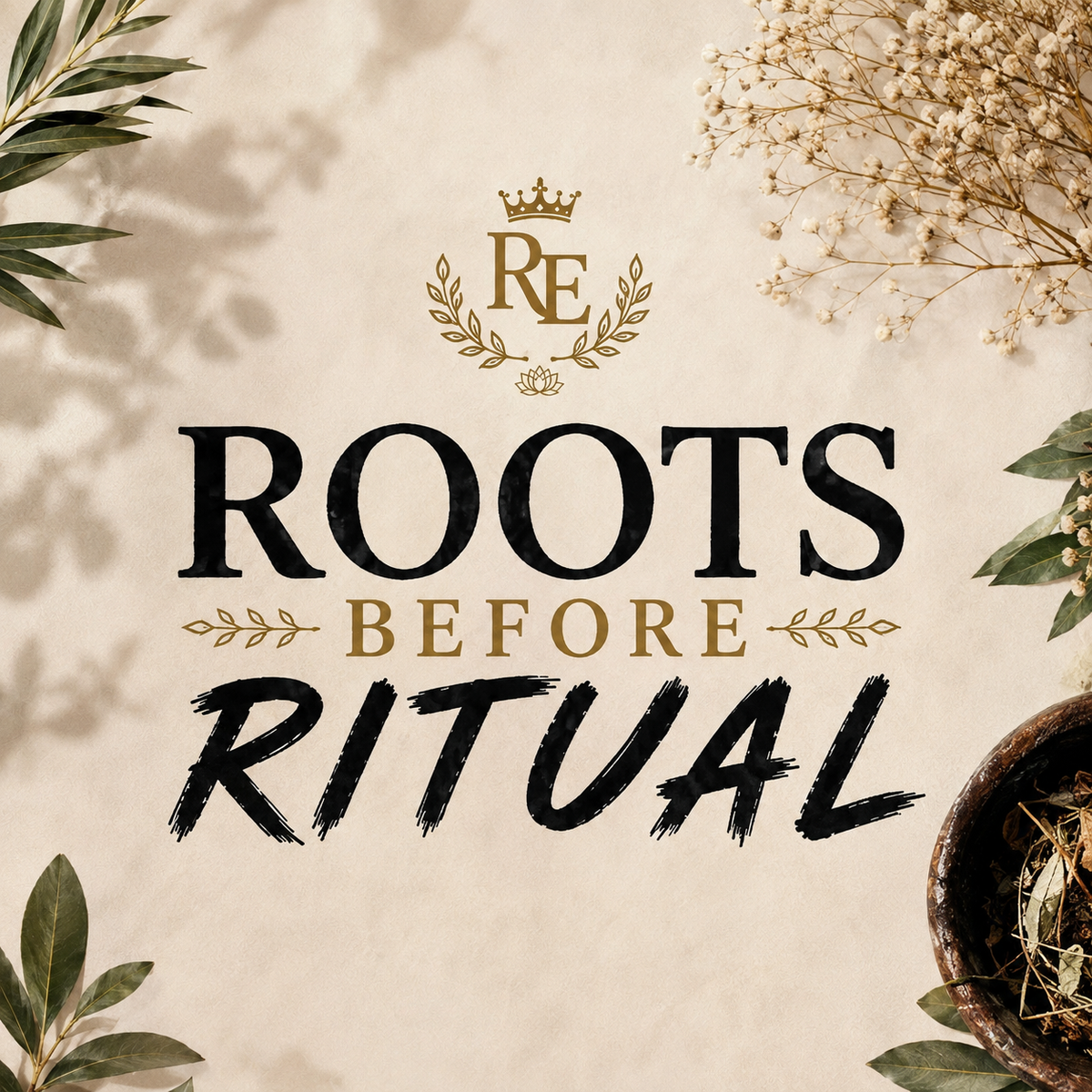 ROOTS BEFORE RITUAL